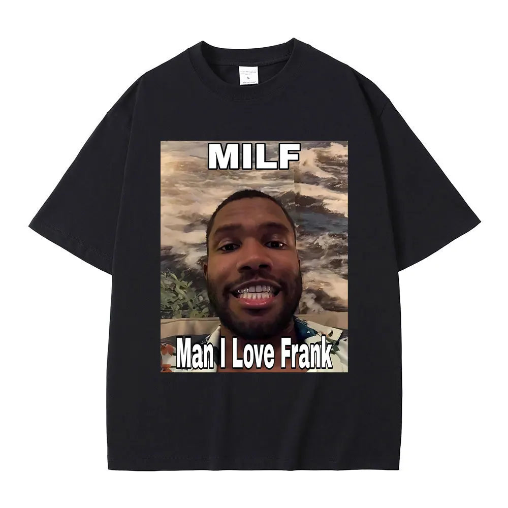 Streetwear Milf Man I Love Frank Meme T-shirt