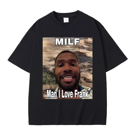 Streetwear Milf Man I Love Frank Meme T-shirt